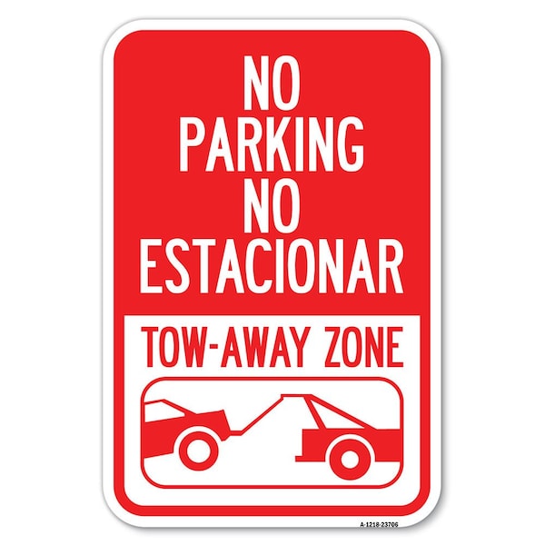 Signmission No Parking No Estacionar Tow Away ZoneHeavy-Gauge Aluminum Sign, 12" x 18", A-1218-23706 A-1218-23706 - main
